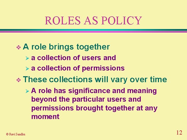 ROLES AS POLICY v. A role brings together Øa collection of users and Ø