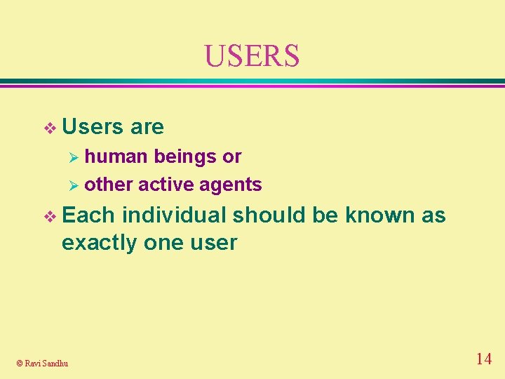 USERS v Users are Ø human beings or Ø other active agents v Each