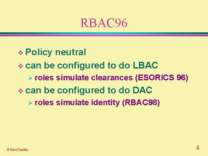 RBAC 96 v Policy neutral v can be configured to do LBAC Ø roles