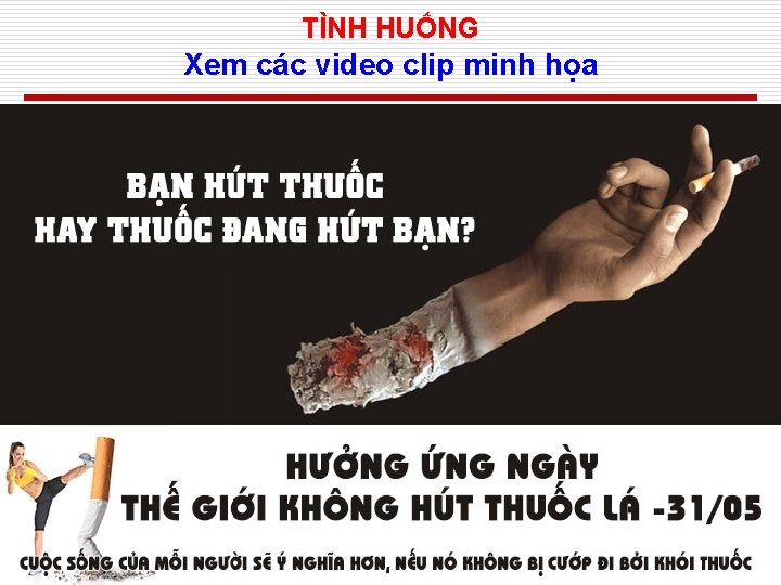 TÌNH HUỐNG Xem các video clip minh họa 3 