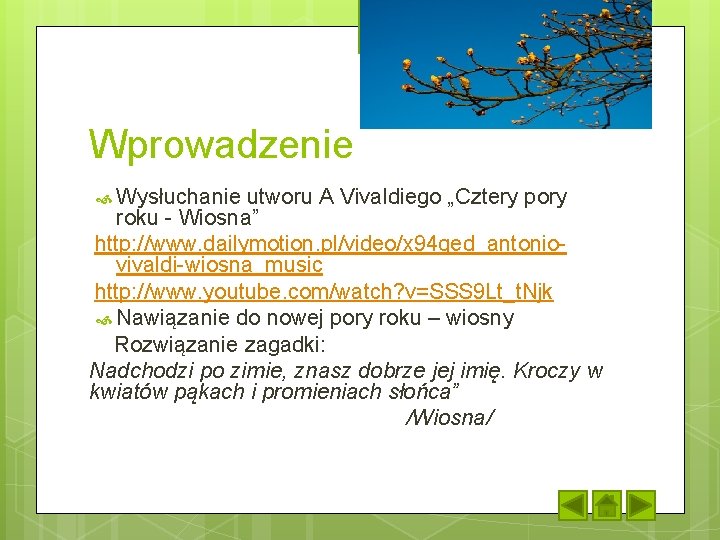 Wprowadzenie Wysłuchanie utworu A Vivaldiego „Cztery pory roku - Wiosna” http: //www. dailymotion. pl/video/x