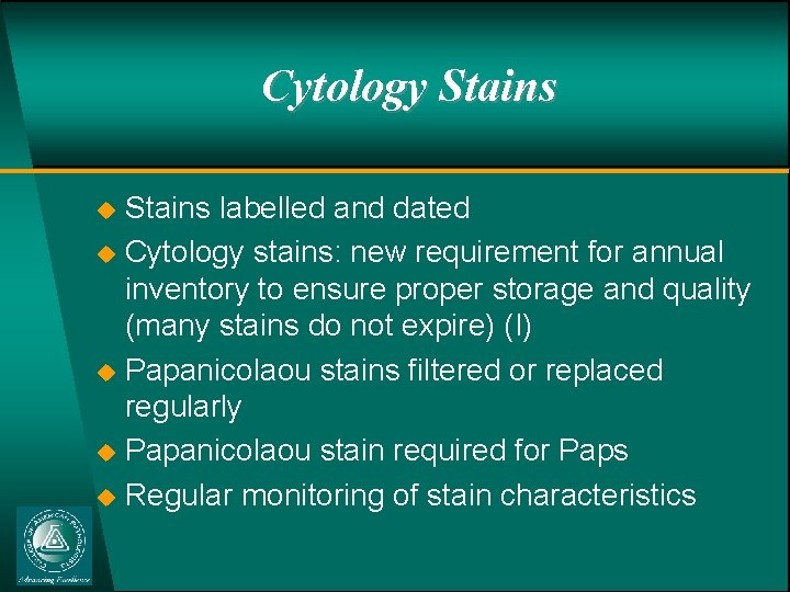 Cytology Stains u u u Stains labelled and dated Cytology stains: new requirement for