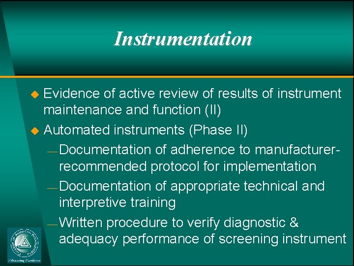 Instrumentation u u Evidence of active review of results of instrument maintenance and function