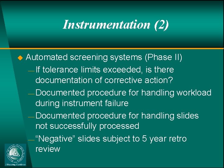 Instrumentation (2) u Automated screening systems (Phase II) ¾ If tolerance limits exceeded, is