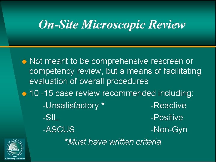 On-Site Microscopic Review u u Not meant to be comprehensive rescreen or competency review,