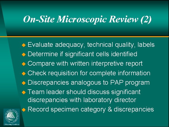 On-Site Microscopic Review (2) u u u u Evaluate adequacy, technical quality, labels Determine