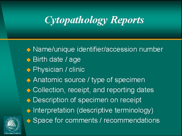Cytopathology Reports u u u u Name/unique identifier/accession number Birth date / age Physician