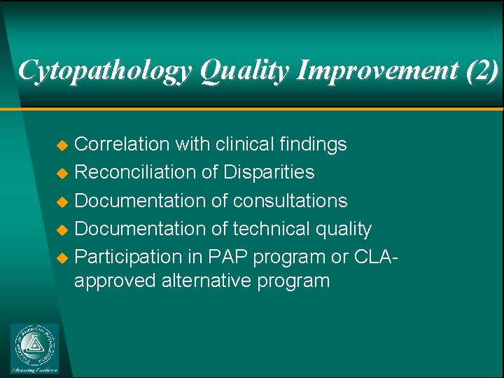 Cytopathology Quality Improvement (2) u u u Correlation with clinical findings Reconciliation of Disparities