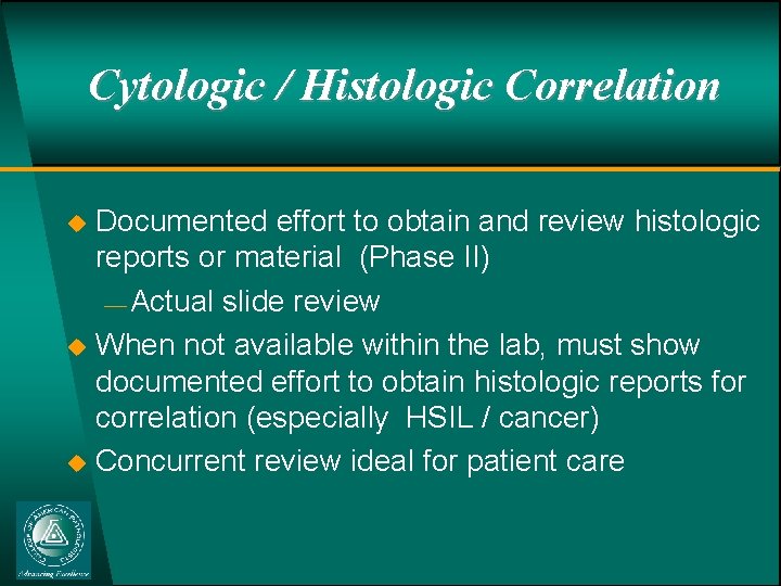 Cytologic / Histologic Correlation u u u Documented effort to obtain and review histologic
