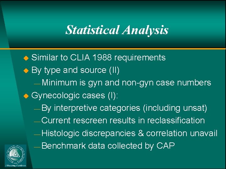 Statistical Analysis u u u Similar to CLIA 1988 requirements By type and source