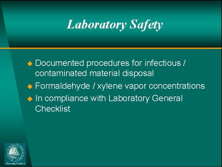 Laboratory Safety u u u Documented procedures for infectious / contaminated material disposal Formaldehyde