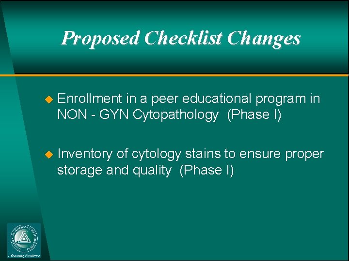 Proposed Checklist Changes u Enrollment in a peer educational program in NON - GYN