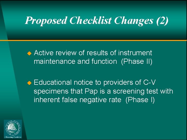 Proposed Checklist Changes (2) u Active review of results of instrument maintenance and function