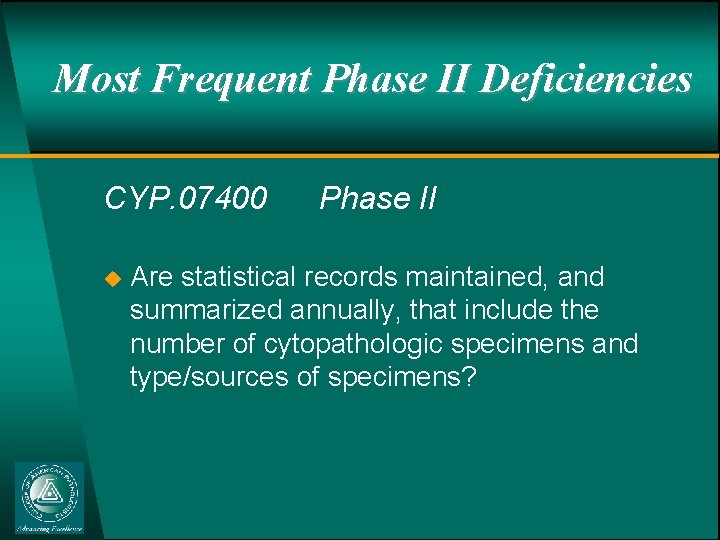 Most Frequent Phase II Deficiencies CYP. 07400 u Phase II Are statistical records maintained,