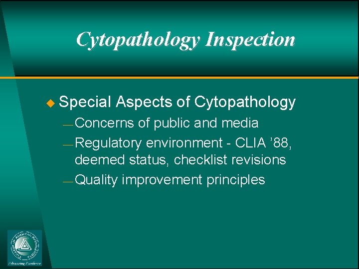 Cytopathology Inspection u Special Aspects of Cytopathology ¾ Concerns of public and media ¾