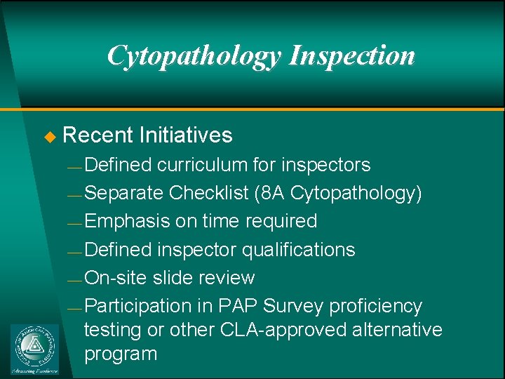 Cytopathology Inspection u Recent Initiatives ¾ Defined curriculum for inspectors ¾ Separate Checklist (8