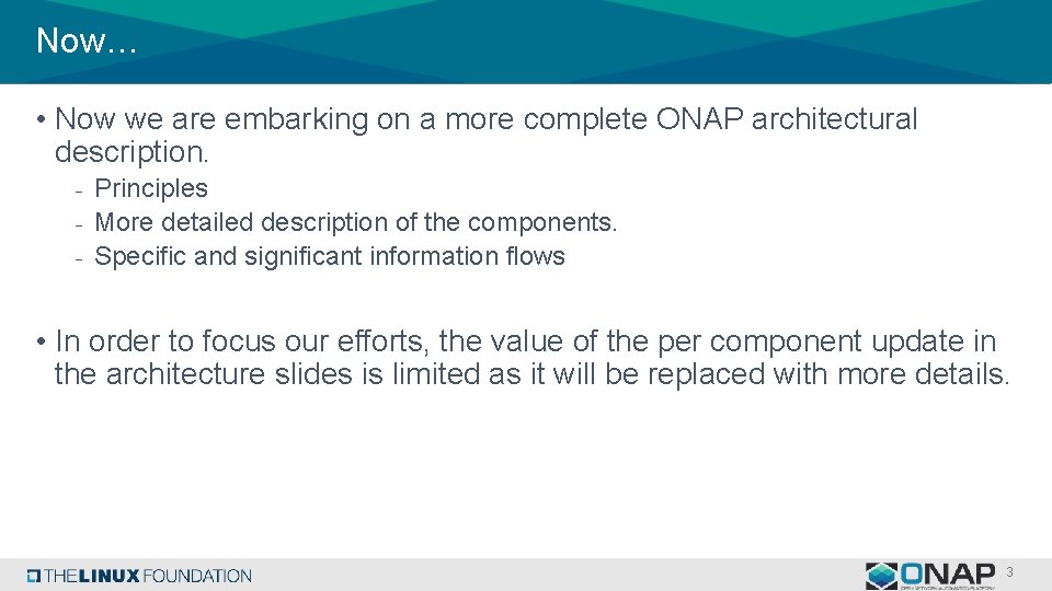 Now… • Now we are embarking on a more complete ONAP architectural description. -