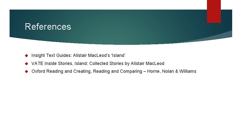 References Insight Text Guides: Alistair Mac. Leod’s ‘Island’ VATE Inside Stories, Island: Collected Stories