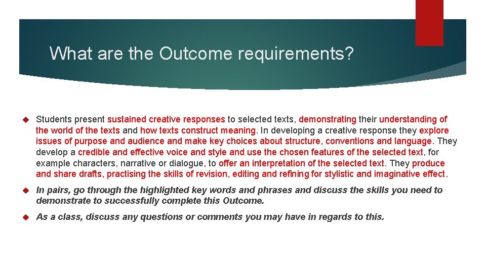 What are the Outcome requirements? Students present sustained creative responses to selected texts, demonstrating