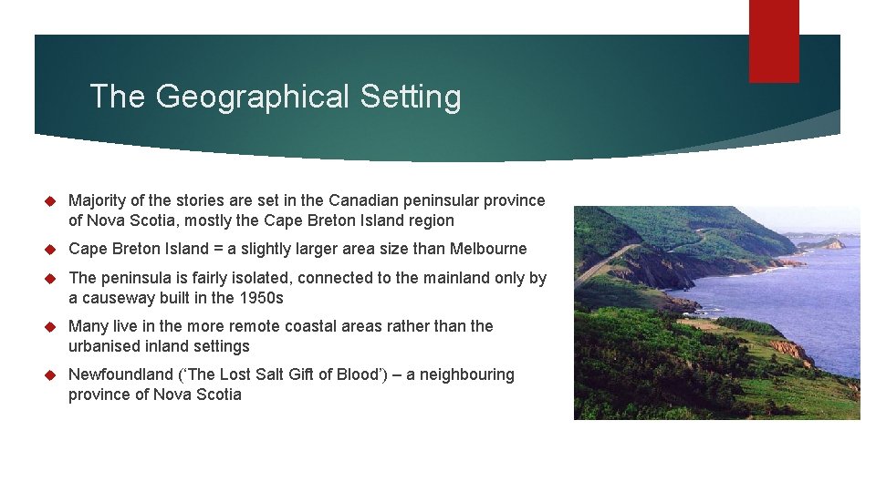 The Geographical Setting Majority of the stories are set in the Canadian peninsular province