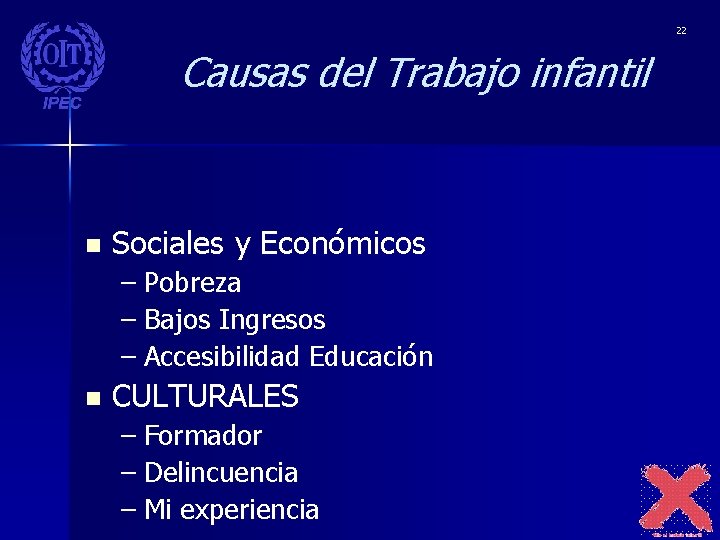 22 Causas del Trabajo infantil n Sociales y Económicos – Pobreza – Bajos Ingresos