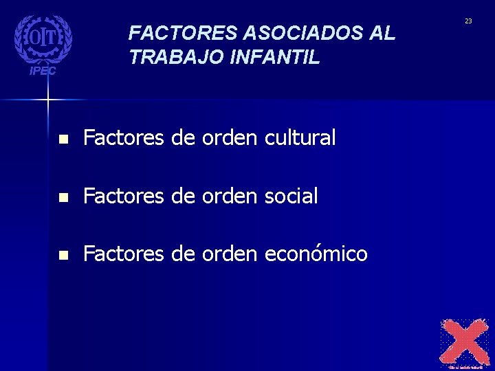 FACTORES ASOCIADOS AL TRABAJO INFANTIL n Factores de orden cultural n Factores de orden