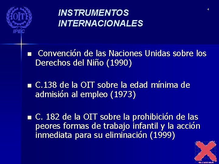 INSTRUMENTOS INTERNACIONALES n Convención de las Naciones Unidas sobre los Derechos del Niño (1990)