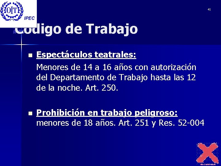 41 Código de Trabajo n Espectáculos teatrales: Menores de 14 a 16 años con