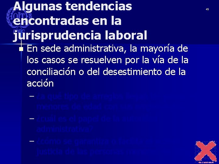 Algunas tendencias encontradas en la jurisprudencia laboral n En sede administrativa, la mayoría de