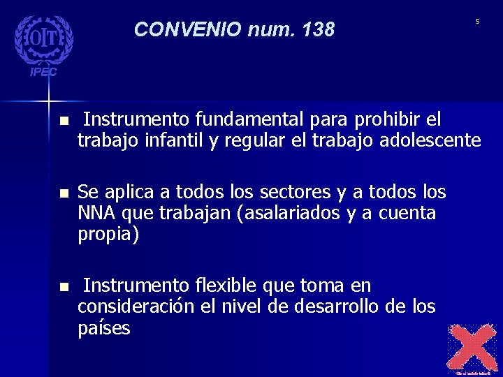 CONVENIO num. 138 5 n Instrumento fundamental para prohibir el trabajo infantil y regular