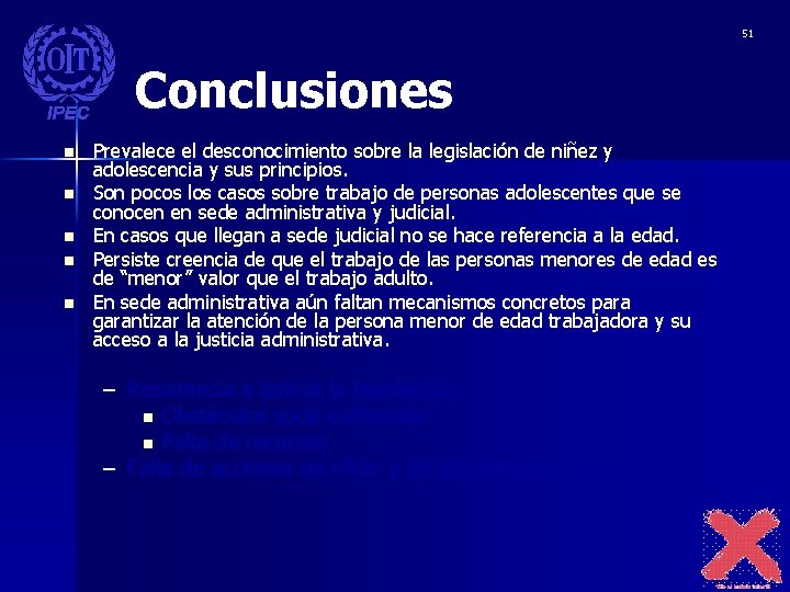 51 Conclusiones n n n Prevalece el desconocimiento sobre la legislación de niñez y