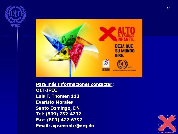 53 Para más informaciones contactar: OIT-IPEC Luis F. Thomen 110 Evaristo Morales Santo Domingo,