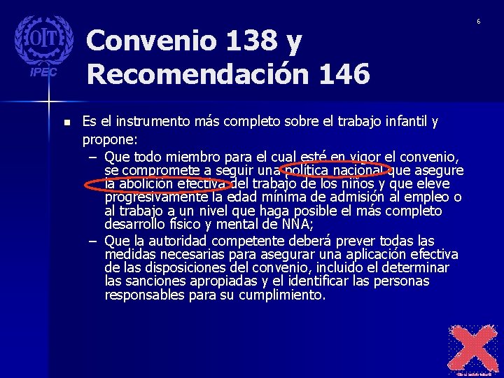 Convenio 138 y Recomendación 146 n Es el instrumento más completo sobre el trabajo