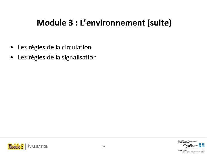 Module 3 : L’environnement (suite) • Les règles de la circulation • Les règles