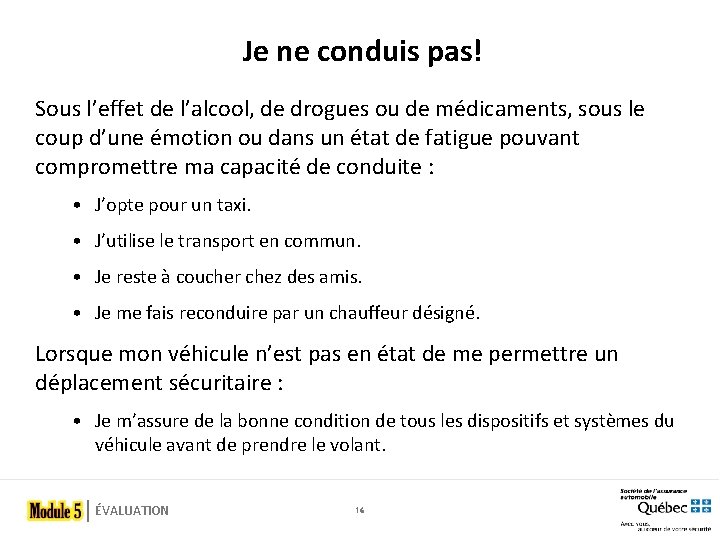 Je ne conduis pas! Sous l’effet de l’alcool, de drogues ou de médicaments, sous