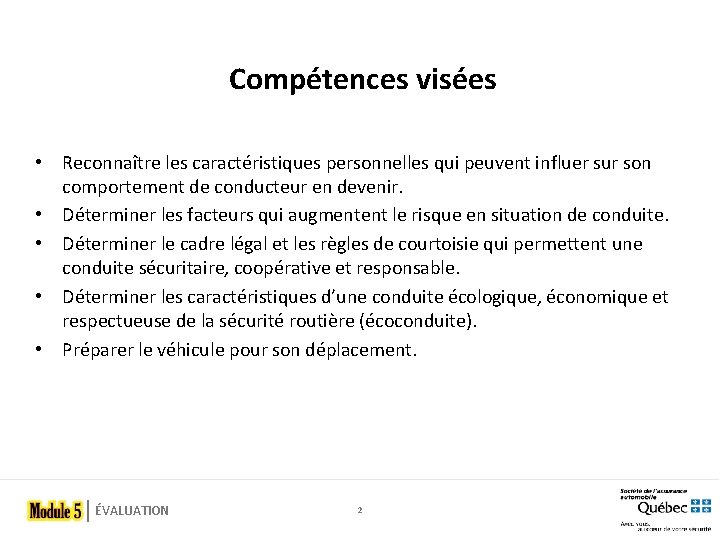 Compétences visées • Reconnaître les caractéristiques personnelles qui peuvent influer sur son comportement de