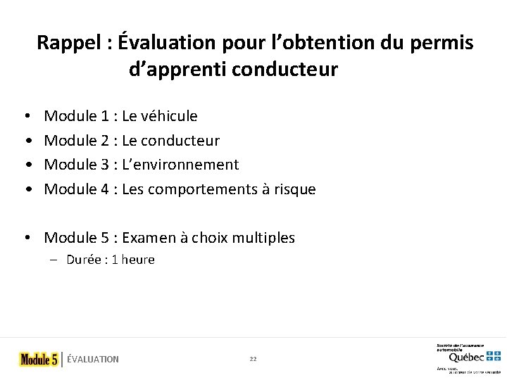 Rappel : Évaluation pour l’obtention du permis d’apprenti conducteur • • Module 1 :