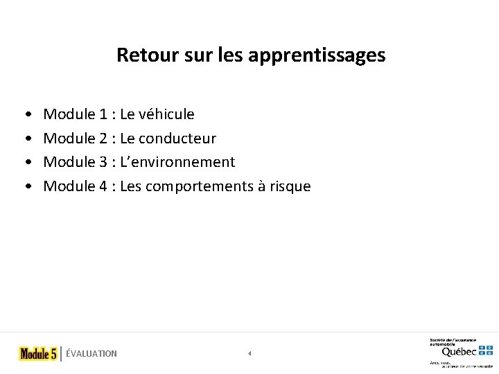 Retour sur les apprentissages • • Module 1 : Le véhicule Module 2 :