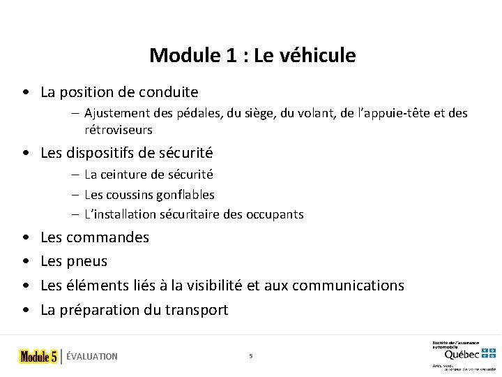 Module 1 : Le véhicule • La position de conduite ‒ Ajustement des pédales,
