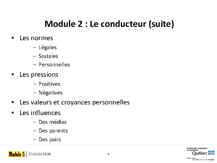 Module 2 : Le conducteur (suite) • Les normes ‒ Légales ‒ Sociales ‒