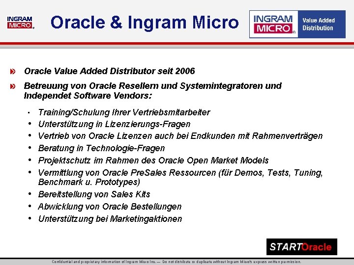 ® Oracle & Ingram Micro Oracle Value Added Distributor seit 2006 Betreuung von Oracle