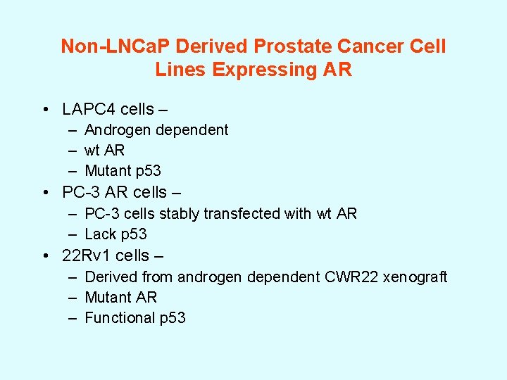 Non-LNCa. P Derived Prostate Cancer Cell Lines Expressing AR • LAPC 4 cells –
