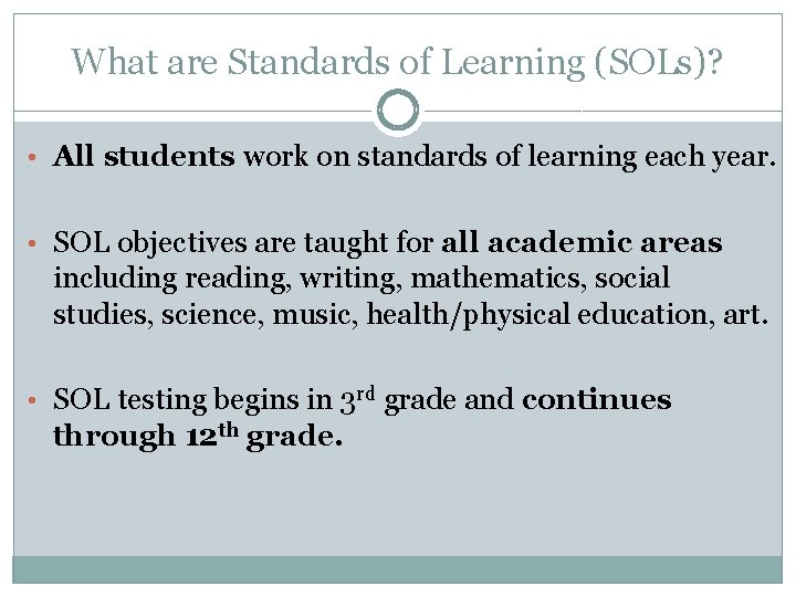 What are Standards of Learning (SOLs)? • All students work on standards of learning