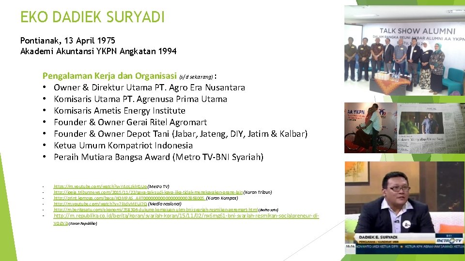 EKO DADIEK SURYADI Pontianak, 13 April 1975 Akademi Akuntansi YKPN Angkatan 1994 Pengalaman Kerja