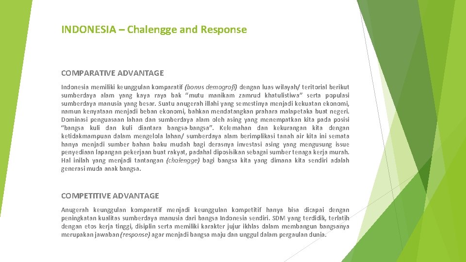 INDONESIA – Chalengge and Response COMPARATIVE ADVANTAGE Indonesia memiliki keunggulan komparatif (bonus demografi) dengan