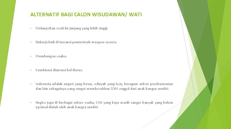 ALTERNATIF BAGI CALON WISUDAWAN/ WATI • Melanjutkan studi ke jenjang yang lebih tinggi. •