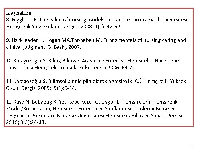 Kaynaklar 8. Giggliotti E. The value of nursing models in practice. Dokuz Eylül Üniversitesi