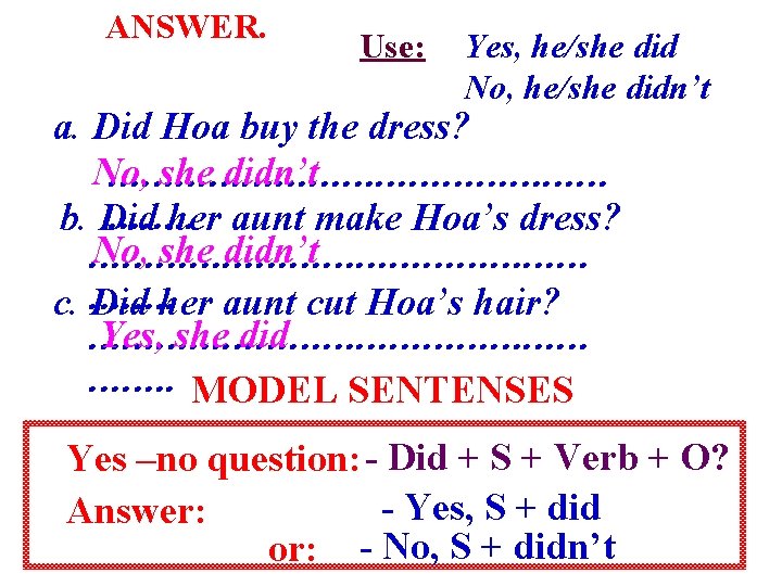 ANSWER. Use: Yes, he/she did No, he/she didn’t a. Did Hoa buy the dress?