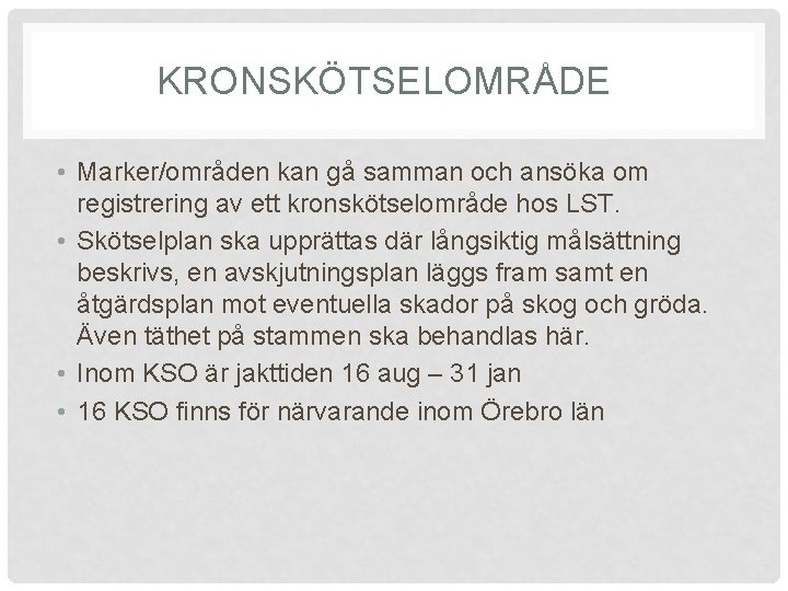 KRONSKÖTSELOMRÅDE • Marker/områden kan gå samman och ansöka om registrering av ett kronskötselområde hos