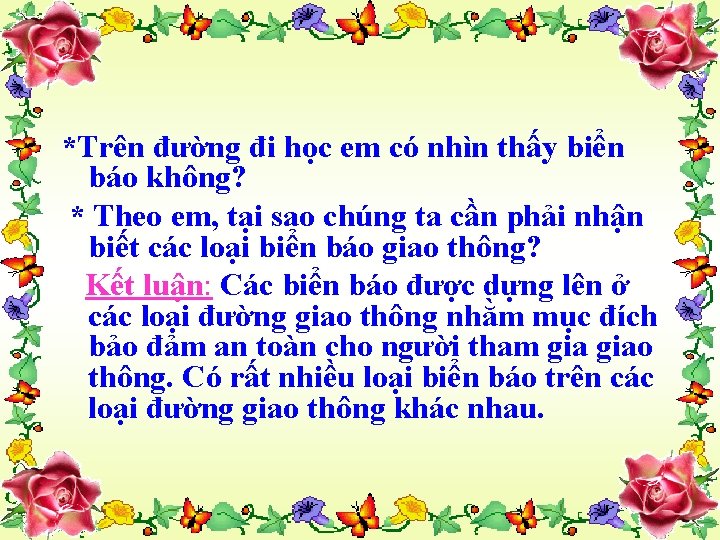 *Trên đường đi học em có nhìn thấy biển báo không? * Theo em,